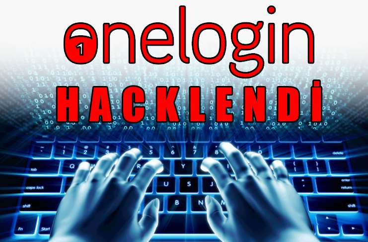Eğer OneLogin kullanıyorsanız OneLogin’e bağlı olan bütün hesaplarınızın şifreleri tehlikede!